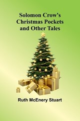 Solomon Crow's Christmas Pockets and Other Tales - Ruth McEnery Stuart - 9789357960342