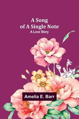 A Song of a Single Note - Amelia E Barr - 9789357960540