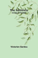 The Sorceress - Victorien Sardou - 9789357962773