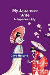 My Japanese Wife - Clive Holland - 9789357963077