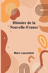 Histoire de la Nouvelle-France - Marc Lescarbot - 9789357963091