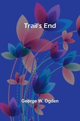 Trail's End - George W Ogden - 9789357963763