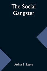 The Social Gangster - Arthur B Reeve - 9789357964050