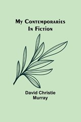 My Contemporaries In Fiction - David Christie Murray - 9789357967334