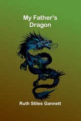 My Father's Dragon - Ruth Stiles Gannett - 9789357969345