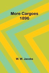 More Cargoes 1896 - W W Jacobs - 9789357970693