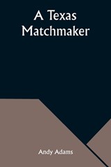 A Texas Matchmaker - Andy Adams - 9789357976077
