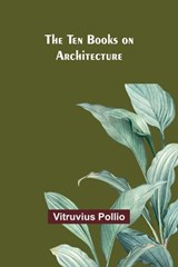 The Ten Books on Architecture - Vitruvius Pollio - 9789357977180