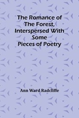 The Romance of the Forest, interspersed with some pieces of poetry - Ann Ward Radcliffe - 9789357978224