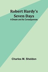 Robert Hardy's Seven Days - Charles M Sheldon - 9789357979498