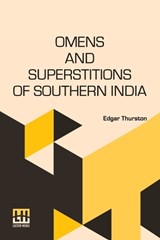 Omens And Superstitions Of Southern India  - Edgar Thurston - 9789358007237