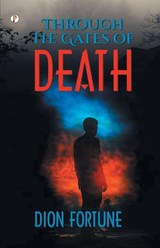 Through the Gates of Death - Dion Fortune - 9789358048957