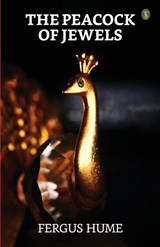The Peacock Of Jewels - Fergus Hume - 9789358050752