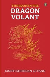 The Room In The Dragon Volant - J Sheridan Lefanu - 9789358051827