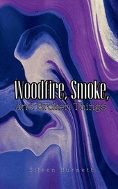 Woodfire, Smoke, and Broken Things