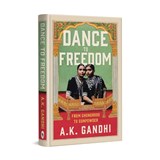 Dance to Freedom - Ak Gandhi - 9789358569629