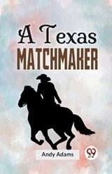 A Texas Matchmaker - Andy Adams - 9789358597158