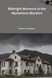 Midnight Murmurs in the Mysterious Mansion