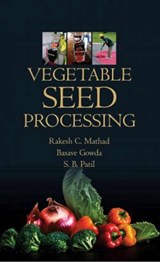 Vegetable Seed Processing - RAKESH C. MATHAD,  Basave Gowda & S.B.Patil - 9789358870329