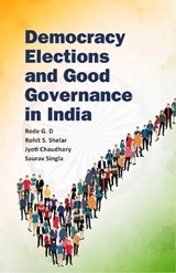 Democracy, Elections and Good Governance in India - Rede G. D ; Rohit S. Shelar ; Jyoti Chaudhary ; Saurav Singl - 9789358874754