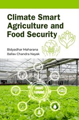 Climate Smart Agriculture and Food Security - Bidyadhar Maharana & Ballav Chandra Nayak - 9789358879353