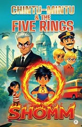 Chintu Mintu & The Five Rings: The Fire Ring - Soumya Sinha (Shomm) - 9789358961843