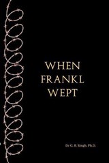When Frankl Wept - Dr G. B. Singh, Ph.D. - 9789358969108