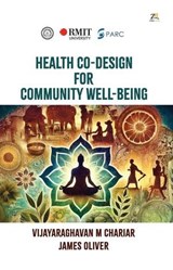 Health Co-Design for Community Well-Being: Participatory Health & Traditional Knowledge India - Vijayaraghavan M Chariar ; James Oliver - 9789358969412