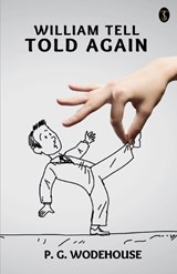 William Tell Told Again - P G Wodehouse - 9789359041346