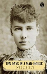 Ten Days in a Mad-House; or, Nellie Bly's Experience on Blackwell's Island (EditionFirst) - Nellie Bly - 9789359046587