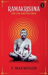 Ramakrishna, His Life and Sayings (EditionFirst) - F Max Müller - 9789359049014
