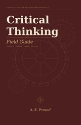 Critical Thinking Field Guide - A S Prasad - 9789359158501
