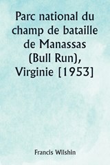 Parc national du champ de bataille de Manassas (Bull Run), Virginie [1953] - Francis Wilshin - 9789359255132