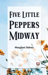 Five Little Peppers Midway - Margaret Sidney - 9789359321059