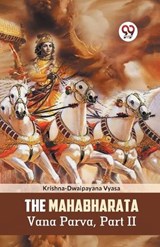 The Mahabharata Vana Parva, Part II - Vyasa Krishna-Dwaipayana - 9789359329529