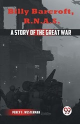 Billy Barcroft R.N.A.S. A STORY OF THE GREAT WAR - F Westerman Percy - 9789359329871