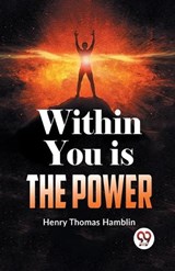 Within You Is The Power - Henry Thomas Hamblin - 9789359392929