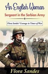 An English woman-sergeant in the Serbian Army (Edition2023) - Flora Sandes - 9789359573038