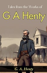 Tales from the Works of G. A. Henty (Edition2023) - G a Henty - 9789359573649