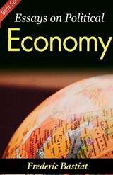 Essays on Political Economy (Edition2023) - Frederic Bastiat - 9789359574585