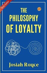 The Philosophy of Loyalty (Edition2023) - Josiah Royce - 9789359577579