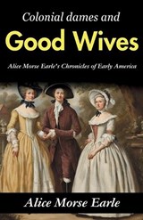 Colonial dames and good wives (Edition2023) - Alice Morse Earle - 9789359579146