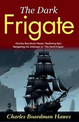 The Dark Frigate (Edition2024) - Charles Boardman Hawes - 9789359579351
