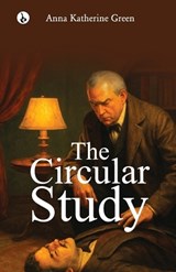 The Circular Study - Anna Katharine Green - 9789359916798