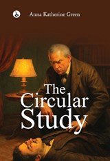 The Circular Study - Anna Katharine Green - 9789359918457