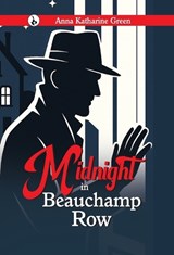 Midnight in Beauchamp Row - Anna Katharine Green - 9789359919898