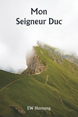 Mon Seigneur Duc - Ew Hornung - 9789359943411