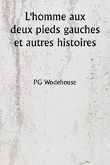 L'homme aux deux pieds gauches et autres histoires - Pg Wodehouse - 9789359949062