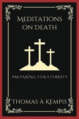 Meditations on Death: Preparing for Eternity - Thomas A Kempis - 9789360076122
