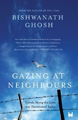 Gazing at Neighbours - Bishwanath Ghosh - 9789360458980